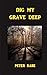 Dig My Grave Deep