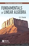 Fundamentals of Linear Algebra (Textbooks in Mathematics)