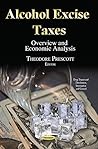 Alcohol Excise Taxes: Overview and Economic Analysis (Drug Transit and Distribution, Interception and Control)