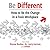 Be Different: How to Be the Change in a Toxic Workplace