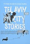 Tel Aviv City Stories: An Activity Guide for Creative Travelers Tel Aviv City Stories: An Activity Guide for Creative Travelers