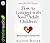 How to Connect with Your Troubled Adult Children: Effective Strategies for Families in Pain