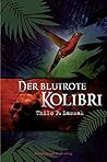 Der blutrote Kolibri Der blutrote Kolibri