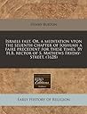 Israels fast. Or, a meditation vpon the seuenth chapter of Ioshuah a faire precedent for these times. By H.B. rector of S. Mathews Fryday-Street. (1628) Israels fast. Or, a meditation vpon the seuenth chapter of Ioshuah a faire precedent for these times. By H.B. rector of S. Mathews Fryday-Street. (1628)
