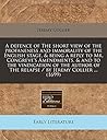 A defence of The short view of the profaneness and immorality of the English stage, & being a reply to Mr. Congreve's Amendments, & and to the ... of The relapse / by Jeremy Collier ... (1699)