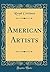 American Artists (Classic Reprint)