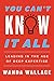 You Can't Know It All: Leading in the Age of Deep Expertise – A Practical Career Guide for Managing Beyond Your Technical Skills and Building Trust