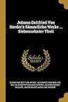 Johann Gottfried Von Herder's Sämmtliche Werke ... Siebenzehnter Theil (German Edition)