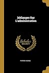 Mélanges Sur L'administration (French Edition) Mélanges Sur L'administration (French Edition)