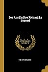 Les Ans Du Roy Richard Le Second (French Edition)