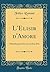 L'Elisir d'Amore: Melodramma Giocoso in Due Atti (Classic Reprint) (Italian Edition)