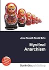 Mystical Anarchism by Jesse Russell Mystical Anarchism by Jesse Russell