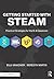 Getting Started with STEAM: Practical Strategies for the K-8 Classroom