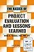 The Basics of Project Evaluation and Lessons Learned