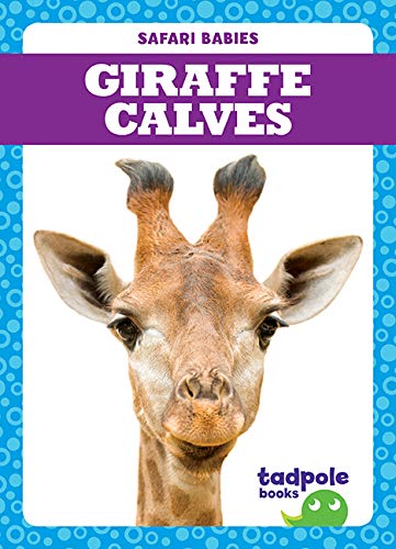 Giraffe Calves (Tadpole Books: Safari Babies)