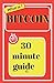 Bitcoin: 30 Minute Guide
