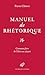 Manuel de Rhetorique: Ou Co...