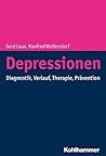 Depressionen: Ein Erfahrungsbuch Zu Diagnostik, Verlauf, Therapie Und Pravention (German Edition)