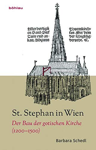 St. Stephan in Wien: Der Bau Der Gotischen Kirche (1200-1500) (German Edition)
