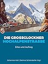 Die Grossglockner Hochalpenstrasse: Erbe Und Auftrag (Schriftenreihe D. Forschungsinstituts F. Politisch-historische Studien) (German Edition)