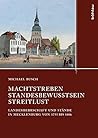Machtstreben - Standesbewusstsein - Streitlust: Landesherrschaft Und Stande in Mecklenburg Von 1755 Bis 1806 (Quellen Und Studien Aus Den Landesarchiven Mecklenburg-vorpommerns, 13) (German Edition)