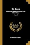 Die Gnosis: Grundlagen Der Weltanschauung Einer Edleren Kultur; Volume 1 (German Edition)