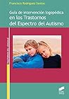 Guía de intervención logopédica en los Trastornos del Espectro del Autismo (Trastornos del lenguaje nº 11) (Spanish Edition)