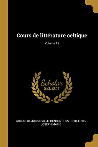 Cours de Littérature Celtique; Volume 12 (Paperback)