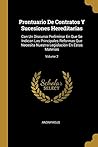 Prontuario De Contratos Y Sucesiones Hereditarias: Con Un Discurso Preliminar En Que Se Indican Las Principales Reformas Que Necesita Nuestra Legislación En Estas Materias; Volume 2 (Spanish Edition)