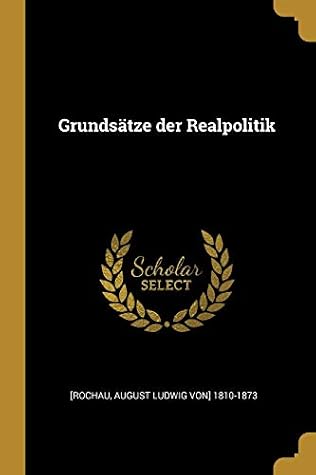 Grundsätze der Realpolitik (German Edition)
