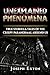 Unexplained Phenomena: True Stories & Tales of the Creepy Paranormal Around Us