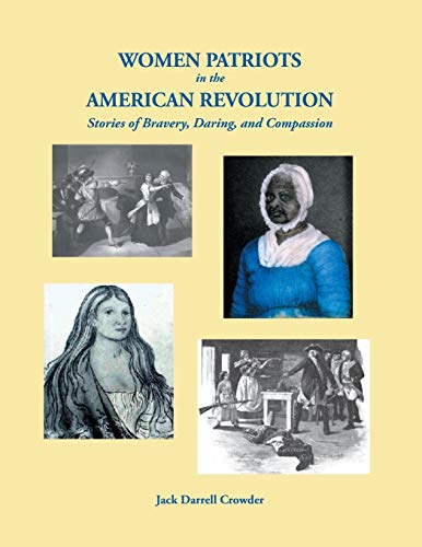 Women Patriots in the American Revolution: Stories of Bravery, Daring, and Compassion (Paperback)