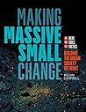 Making Massive Small Change: Ideas, Tools, Tactics: Building the Urban Society We Want