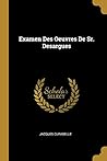 Examen Des Oeuvres De Sr. Desargues (French Edition)