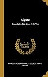Ulysse: Tragédie En Cinq Actes Et En Vers (French Edition)