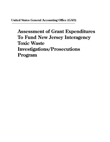 Assessment of Grant Expenditures to Fund New Jersey Interagency Toxic Waste Investigations/Prosecutions Program (Paperback)