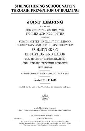 Strengthening School Safety Through Prevention of Bullying: Joint Hearing Before the Subcommittee on Healthy Families and Communities and the Subcommittee on Early Childhood, Elementary, and Secondary Education, Committee on Education and Labor, U.S. Ho (Paperback)