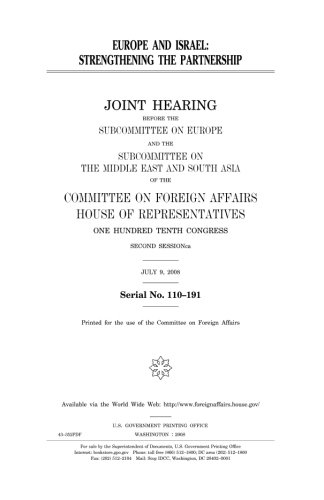Europe and Israel: Strengthening the Partnership: Joint Hearing Before the Subcommittee on Europe and the Subcommittee on the Middle East and South Asia of the Committee on Foreign Affairs, House of Representatives, One Hundred Tenth Congress, Second Se (Paperback)