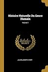 Histoire Naturelle Du Genre Humain; Volume 1 (French Edition)