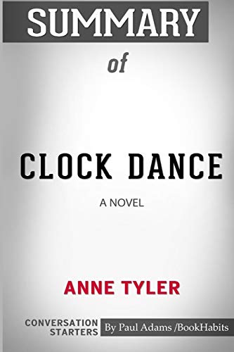 Summary of Clock Dance: A Novel by Anne Tyler: Conversation Starters (Paperback)