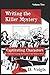 Captivating Characters: A Guide to Creating the Players in Your Mystery Novel (Writing the Killer Mystery)