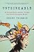 Unthinkable: An Extraordinary Journey Through the World's Strangest Brains