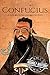 Confucius: A Life From Beginning to End (History of China)