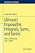 (Almost) Impossible Integrals, Sums, and Series