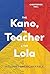 The Kano, The Teacher & The...