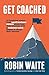 Get Coached: 15 Inspirational Stories From Small Business Owners About Their Journey With a Business Coach