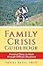 Family Crisis Guidebook: Practical Steps To Work Through Difficult Situations