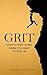 Grit: How to Keep Going When You Want to Give Up