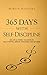 365 Days with Self-Discipline: 365 Life-Altering Thoughts on Self-Control, Mental Resilience, and Success