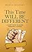 This Time Will Be Different: A Short Book on Making Permanent Changes